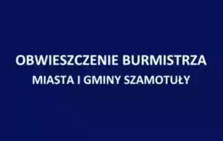 Zdjęcie do OBWIESZCZENIE BURMISTRZA MIASTA I GMINY SZAMOTUŁY...