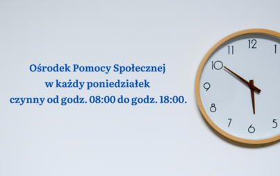 Zdjęcie do OŚRODEK POMOCY SPOŁECZNEJ W KAŻDY PONIEDZIAŁEK CZYNNY DO GODZINY 18:00!