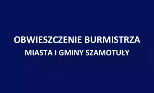 Zdjęcie do OBWIESZCZENIE BURMISTRZA MIASTA I GMINY SZAMOTUŁY O OBWODACH DO GŁOSOWANIA