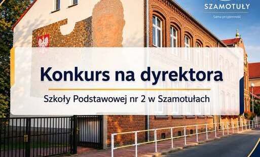 Zdjęcie do Zarządzenie nr 493/IX/ 2026 w sprawie ogłoszenia konkursu na stanowisko dyrektora Szkoły Podstawowej nr 2 z Oddziałami Sportowymi im. Marii Konopnickiej w Szamotułach.