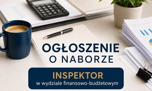 Zdjęcie do Szukamy inspektora w wydziale finansowo-budżetowym!
