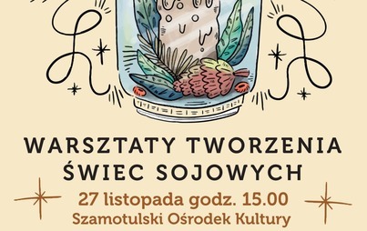 Zdjęcie do WARSZTATY TWORZENIA ŚWIEC SOJOWYCH