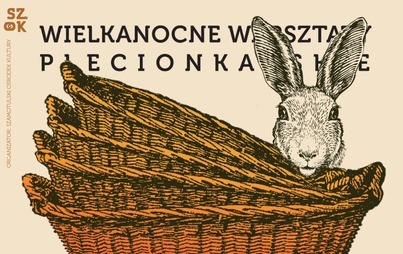 Zdjęcie do WIELKANOCNE WARSZTATY PLECIONIARSKIE