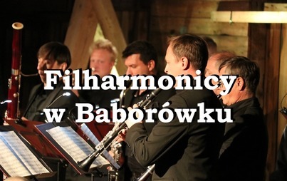Zdjęcie do MMS CZYLI FILHARMONICY W BABOR&Oacute;WKU
