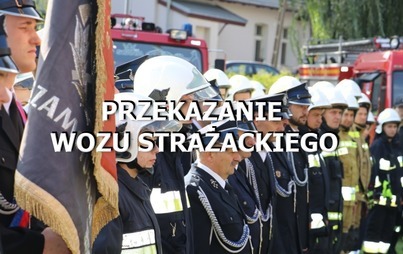 Zdjęcie do W&Oacute;Z NA MEDAL - PRZEKAZANIE WOZU STRAŻACKIEGO OSP