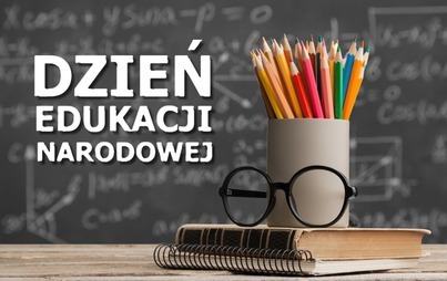 Zdjęcie do DZIEŃ EDUKACJI NARODOWEJ