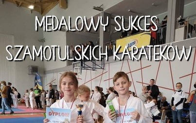 Zdjęcie do MEDALOWY SUKCES SZAMOTULSKICH KARATEK&Oacute;W