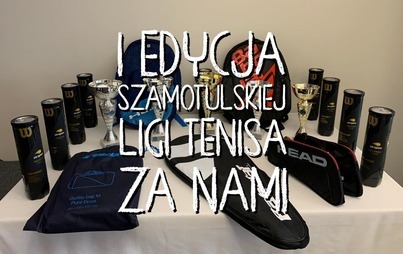 Zdjęcie do I EDYCJA SZAMOTULSKIEJ LIGI TENISA