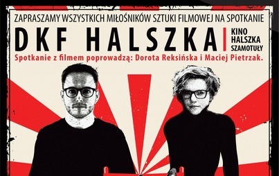 Zdjęcie do DKF HALSZKA - DLA MIŁOŚNIK&Oacute;W SZTUKI FILMOWEJ
