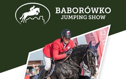 Zdjęcie do BABOR&Oacute;WKO JUMPING SHOW 2022 W PIERWSZY WEEKEND LIPCA